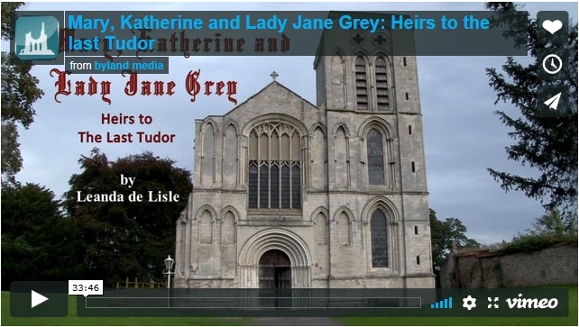 Mary, Katherine and Lady Jane Grey: Heirs to the last Tudor – Talk by Leanda de Lisle